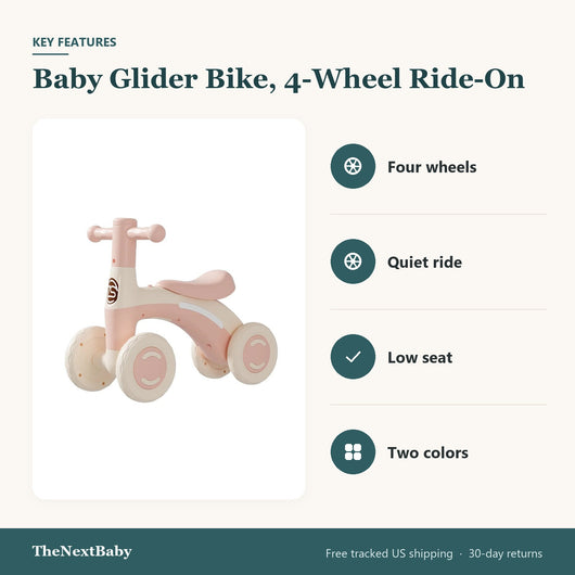 Key features of the Baby Glider Bike, 4-Wheel Ride-On: four wheels, quiet ride, low seat, two colors