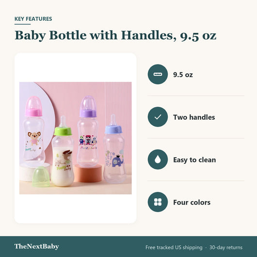 Key features of the Baby Bottle with Handles, 9.5 oz: 9.5 oz, two handles, easy to clean, four colors